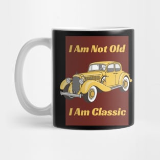 I 'M Not Old I 'M Classic - Vintage Mug